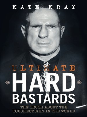 cover image of Ultimate Hard Bastards--The Truth About the Toughest Men in the World